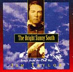 The Bright Sunny South - Songs (& Tunes) from the Civil War